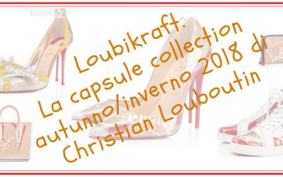 Christian Louboutin: la nuova capsule collection per l’autunno/inverno 2018